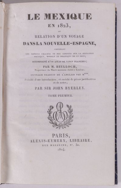 null BULLOCK (W.), 
Le Mexique en 1823, ou relation d'un voyage dans la Nouvelle-Espagne.
Paris,...
