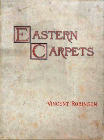 ROBINSON (V.) Eastern Carpets, twelve early examples, with descriptive notices, H....