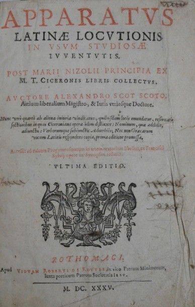 SCOT (Alexandre) APPARATUS LATINAE LOCUTIONIS. ROUEN, Vve ROBERT DE ROUVES, 1635.
Un...
