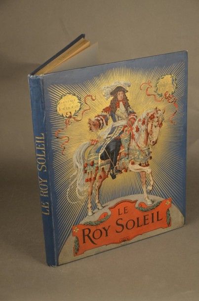 TOUDOUZE (Gustave) LE ROI SOLEIL. PARIS, COMBET & Cie, 1904. Un volume, in-4, cartonnage...