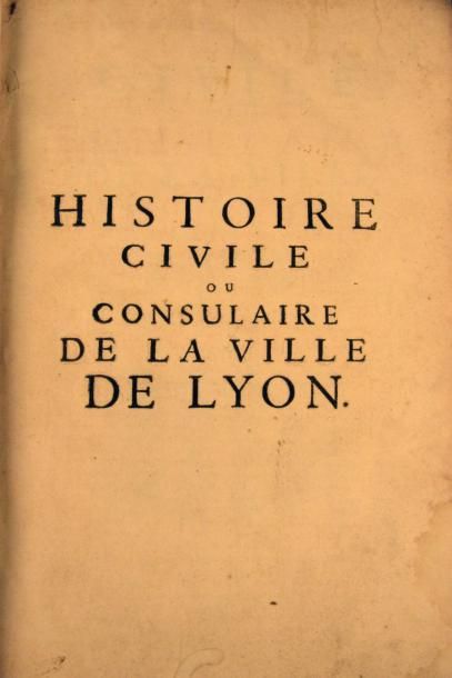MENESTRIER (François) HISTOIRE CIVILE OU CONSULAIRE DE LA VILLE DE LYON, justifiée...