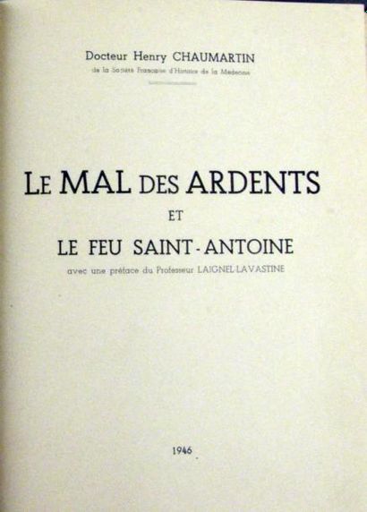 CHAUMARTIN (Henry) LE MAL DES ARDENTS ET LE FEU SAINT-ANTOINE. Avec une préface du...