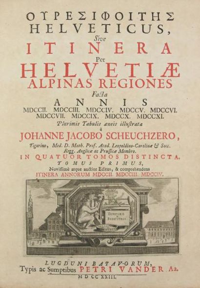 SCHEUCHZER (Johann Jakob) OURESIPHOITES (EN GREC). HELVETICUS SIVE ITINERA PER HELVETIÆ...