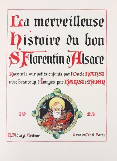 HANSI LA MERVEILLEUSE HISTOIRE DU BON ST. FLORENTIN D'ALSACE. Paris, H. Floury, 1925.
In-4°en...