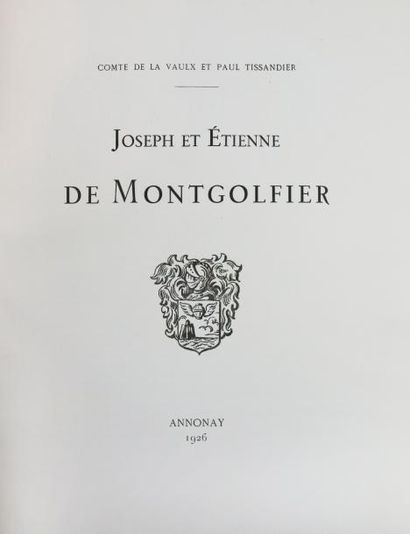 TISSANDIER (Paul) LA VAUX (Comte de). JOSEPH ET ÉTIENNE DE MONTGOLFIER. Annonay,...