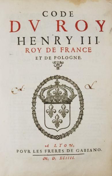 [BRISSON (Barnabé) CODE DU ROY HENRI III, ROY DE FRANCE ET DE POLOGNE. Lyon, pour...