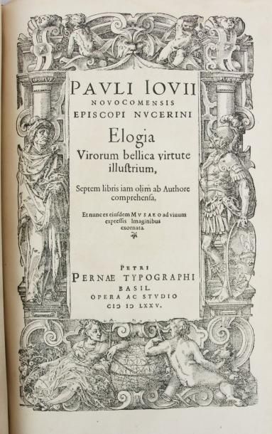 GIOVIO (Paul) ELOGIA VIRORUM BELLICA VIRTUTE ILLUSTRIUM... Bâle, Pierre Perna, 1575.
In...