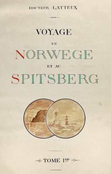 1907 - VOYAGE DU DOCTEUR LATTEUX EN NORVÈGE ET AU SPITZBERG à la même époque que...