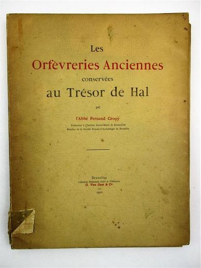 null CROOY (Fernand). Les orfèvreries anciennes conservées au trésor de Hal. Bruxelles,...