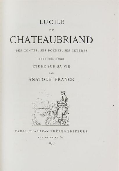 [CHATEAUBRIAND (Lucile de]. FRANCE (A.). LUCILE DE CHATEAUBRIAND, SA VIE, SES OEUVRES.
Paris,...