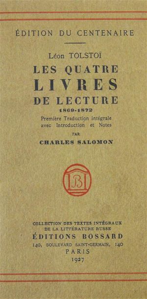 TOLSTOI (L). LES QUATRE LIVRES DE LECTURE. 1869-1872.
Paris, Bossard, 1927. In-12...