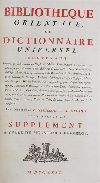 HERBELOT (Barthélémy d'). BIBLIOTHÈQUE ORIENTALE, ou
Dictionnaire universel contenant...