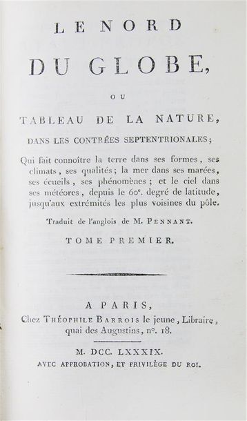 PENNANT (Thomas). LE NORD DU GLOBE, ou Tableau de la nature dans les contrées septentrionales...
Paris,...