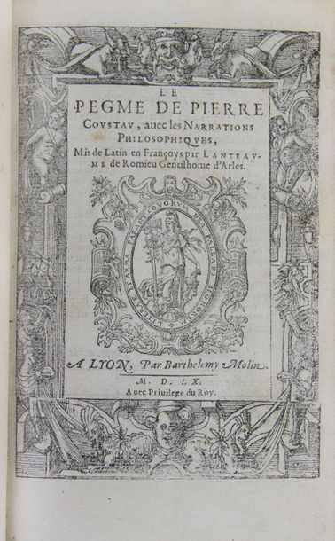 COUSTAU (Pierre). Le Pegme, avec les narrations philosophiques, mis de latin en françoys...
