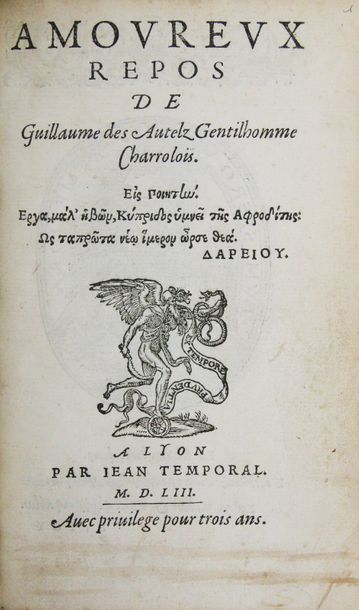 DES AUTELZ (Guillaume). Amoureux Repos.
Lyon, Jean Temporal, 1553.
In-12 de 71 feuillets...