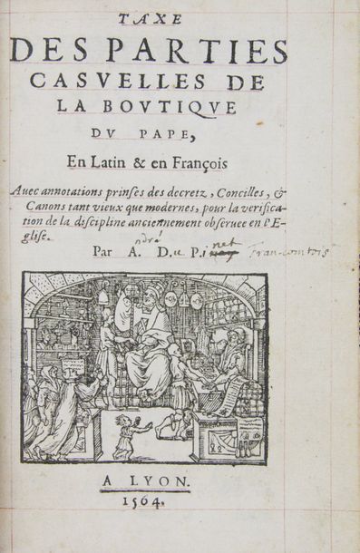 [DU PINET (Antoine)]. Taxe des parties casuelles de la boutique du Pape.
Lyon (Jean...