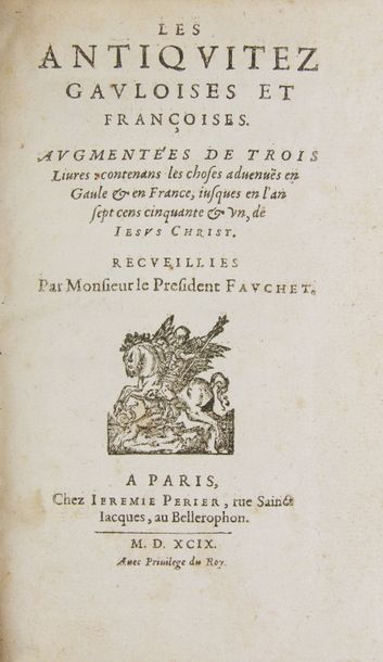 FAUCHET (Claude). Les Antiquitez gauloises et françoises, augmentées de 3 livres.
Paris,...