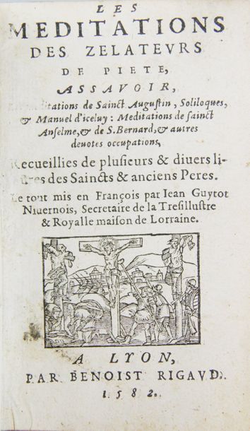 [GUYTOT (Jean)]. Les méditations des zélateurs de piété.
Lyon, Benoist Rigaud, 1582.
Fort...