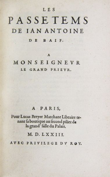 BAÏF (Jean-Antoine de). Les Passetems.
Paris, Lucas Breyer, 1573.
In-8 de [4]-128...