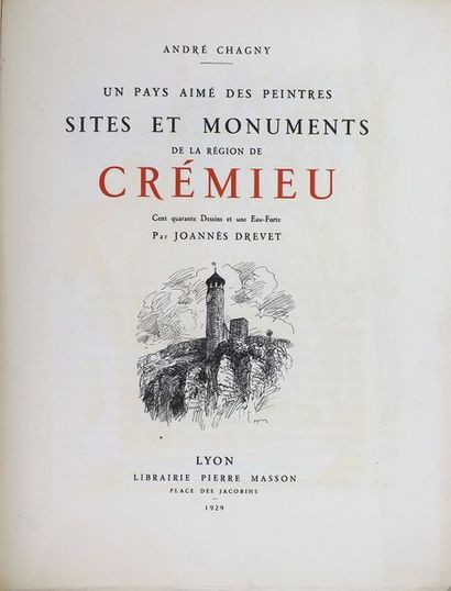 DREVET (Joannes) * Sites et monuments de la région de Cremieu.
Texte d'André Chagny.
Lyon,...