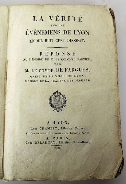 FARGUE (Comte de) La vérité sur les évènements de Lyon en 1817.
Lyon, Chambet, 1818.
In-8,...