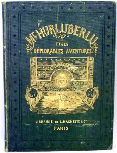 «MONSIEUR HURLUBERLU et ses déplorables aventures»,...