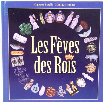 null «Les Fèves des Rois» par Huguette BOTELLA et Monique JOANNES (Editions du Collectionneur)...