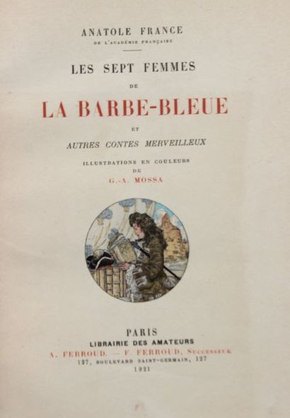 null Anatole FRANCE
Les sept femmes de Barbe Bleue 
Illustrations de Mossa, Ferroud...