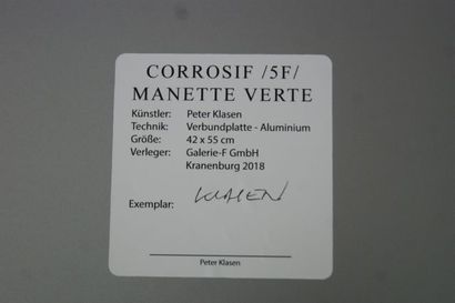 null Peter KLASEN "Corrosif/5F/Mannette verte" Impression sur aluminium. Signée à...