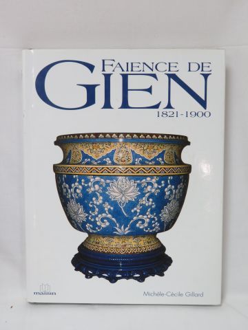 null Michelle-Cécile GILLARD, "Faience de Gien 1821-1900", éditions Massin, 2008...