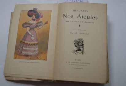 null A ROBIDA Mesdames nos Aïeules, Dix siècles d'élégances. Paris, Librairie illustrée....