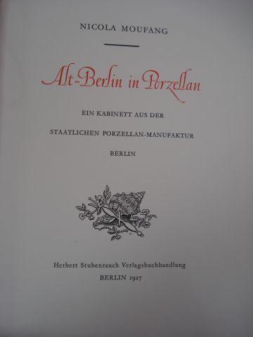 null Nicola MOUFANG "Alt-Berlin Porzellan" Berlin, 1927. Exemplaire numéroté.