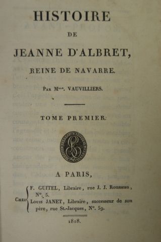 null Lot comprenant : Mademoiselle Vauvilliers "L"histoire de Jeanne d'Albret" Paris,...