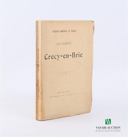 null LE PAIRE Jacques Amédée - Le comté de Crécy en Brie - Emmanuel Grevin Imprimerie...