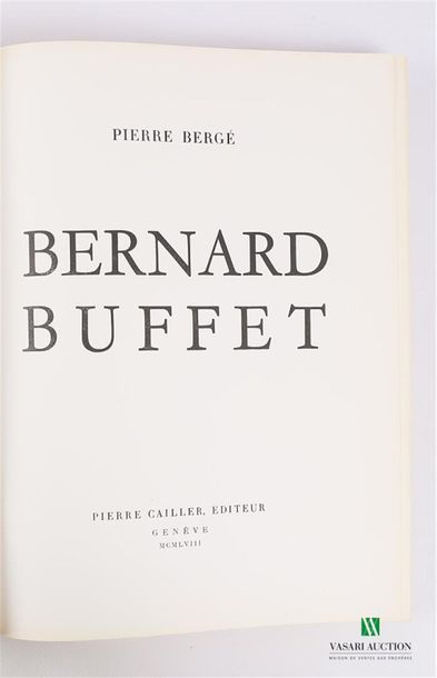 null BERGÉ Pierre - Bernard Buffet - Genève Pierre Cailler 1958 - un volume in-folio...
