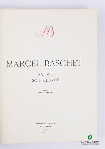 null BASCHET Jacques - Marcel Baschet 1862-1941, his life his work - Bellegarde S.A.D.A.G....