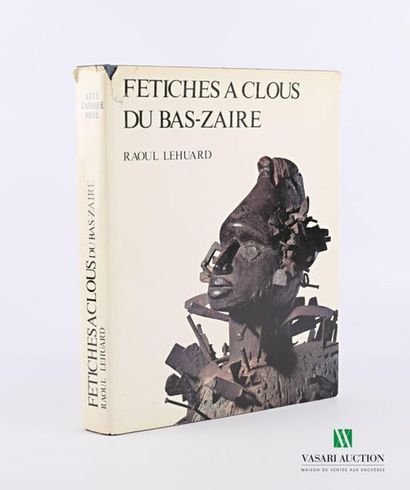 null LEHUARD Raoul, Les fétiches à clous du Bas-Zaïre, Arnouville, Éditions Arts...