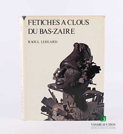 null LEHUARD Raoul, Les fétiches à clous du Bas-Zaïre, Arnouville, Éditions Arts...