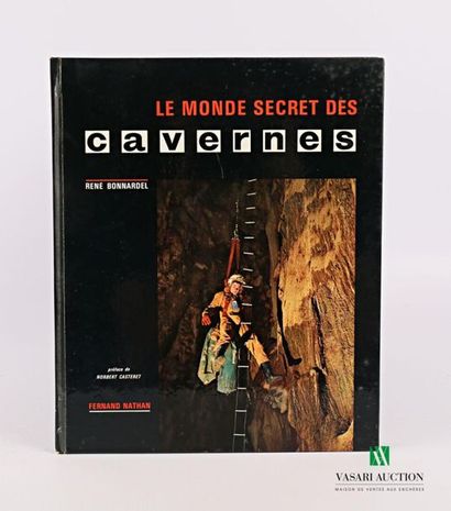 null BONNARDEL René - Le Monde Secret Des Cavernes - Fernand Nathan. 1966. In-4 square....