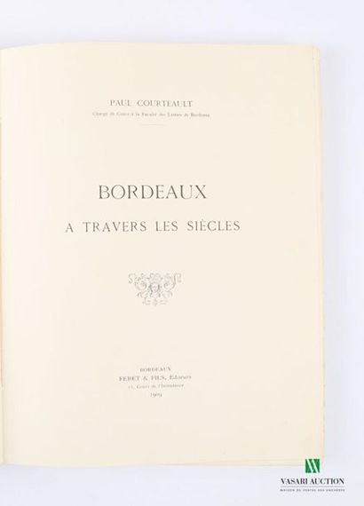null [REGIONALISM - BORDEAUX]
COURTEAULT Paul - Bordeaux through the centuries -...