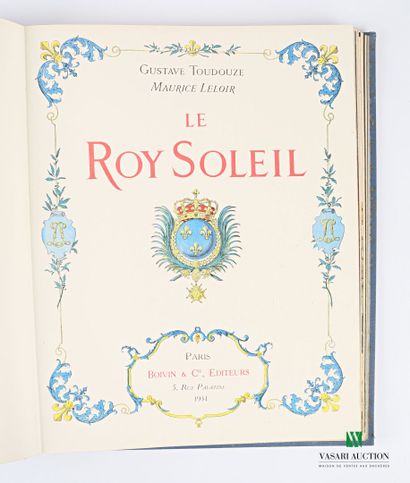 null TOUDOUZE Gustave - LELOIR Maurice - Le Roy Soleil - Paris, Boivin & Cie, 1931...