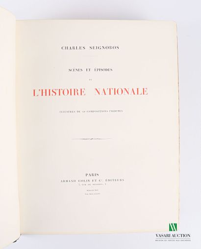 null SEIGNOBOS Charles - Scènes et épisodes de l'Histoire Nationale - Paris, Armand...
