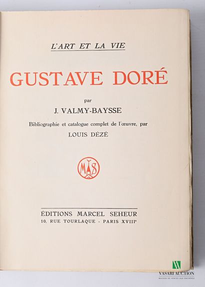 null J.VALMY-BAYSSE & DEZE Louis - Gustave Doré L'art et la vie - Paris, Marcel Seheur,...
