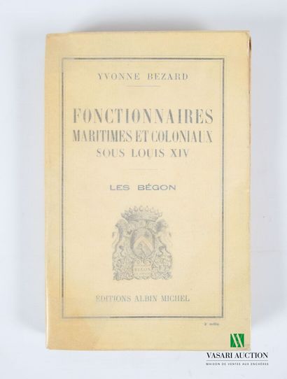 null [MILITARIA/HISTOIRE] 
- BEZARD Yvonne - Fonctionnaires maritimes et coloniaux...