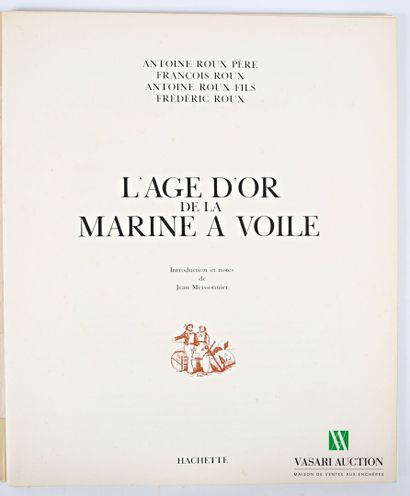null ROUX - MEISSONNIER Jean - L'age d'or de la marine à voile Antoine Roux Père,...