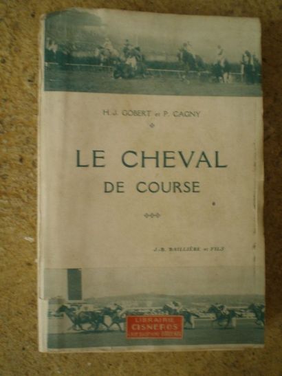 null GOBERT (H.J.) et CAGNY (P.). Le Cheval de course. Elevage, hygiène, entraînement,...