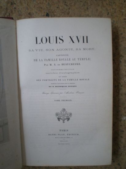 null BEAUCHESNE (M.A.). Louis XVII sa vie, son agonie, sa mort ; captivité de la...