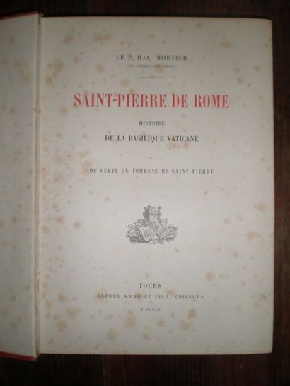 null MORTIER (P. D –A). Saint Pierre de Rome. Histoire de la basilique vaticane et...