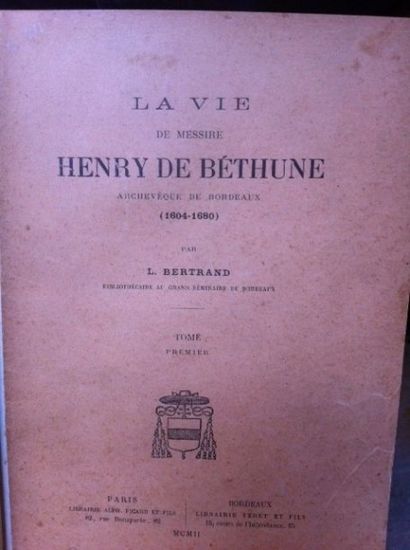 null BERTRAND (L.). La vie de Messire Henry de Béthune, archevêque de Bordeaux (1604-1680)....