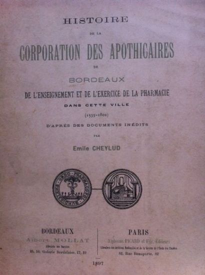 null CHEYLUD (E.). Histoire de la Corporation des Apothicaires de Bordeaux, de l'enseignement...
